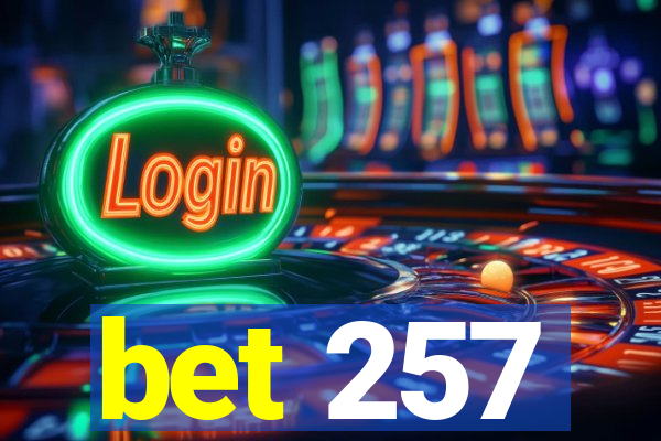 bet 257