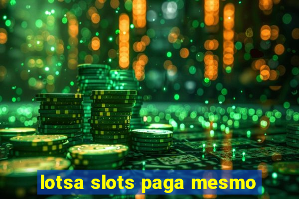 lotsa slots paga mesmo