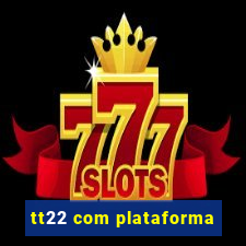 tt22 com plataforma