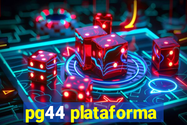 pg44 plataforma