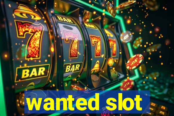 wanted slot