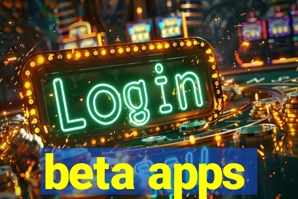 beta apps