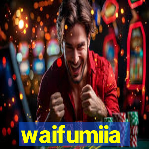 waifumiia