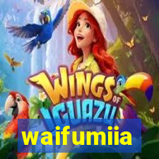 waifumiia