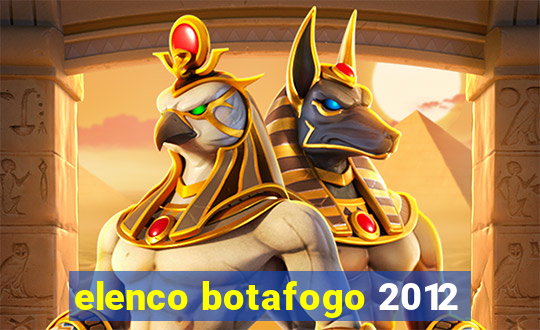 elenco botafogo 2012