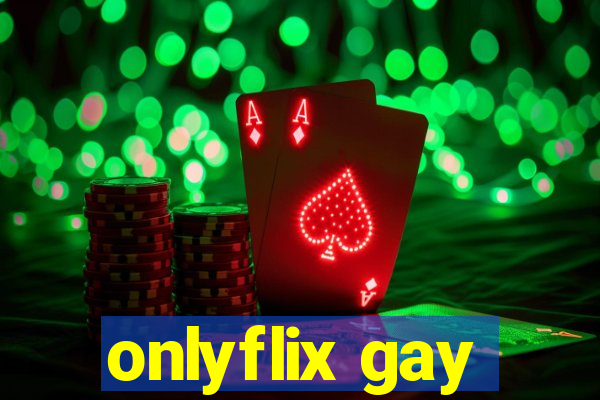 onlyflix gay