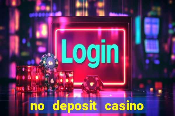 no deposit casino bonus new