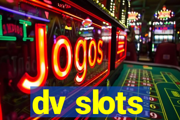 dv slots