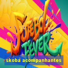 skoba acompanhantes