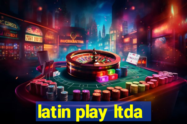 latin play ltda