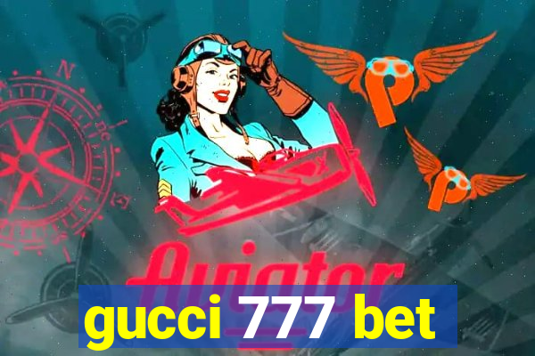 gucci 777 bet