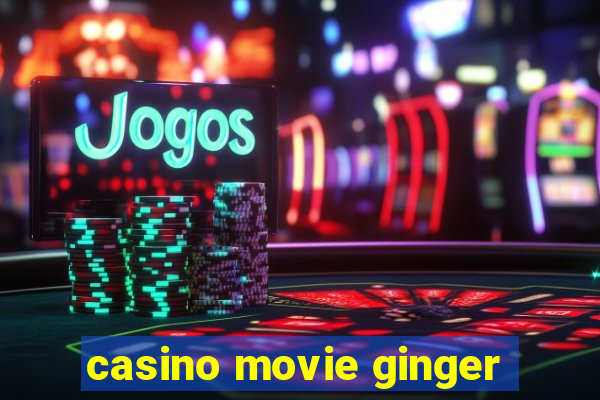 casino movie ginger