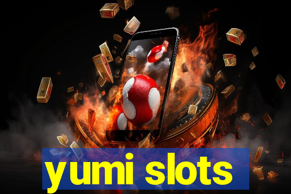 yumi slots