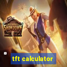 tft calculator