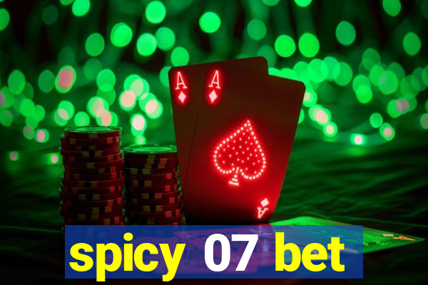 spicy 07 bet