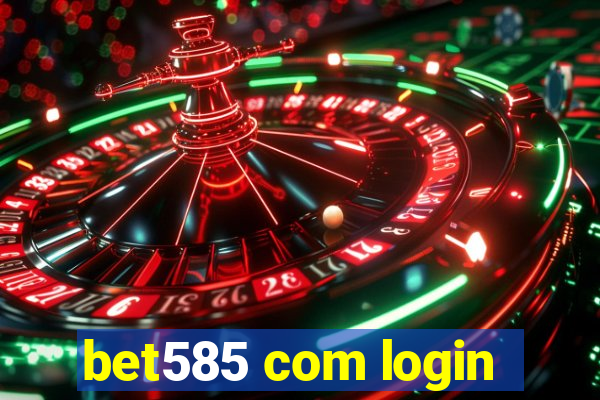 bet585 com login