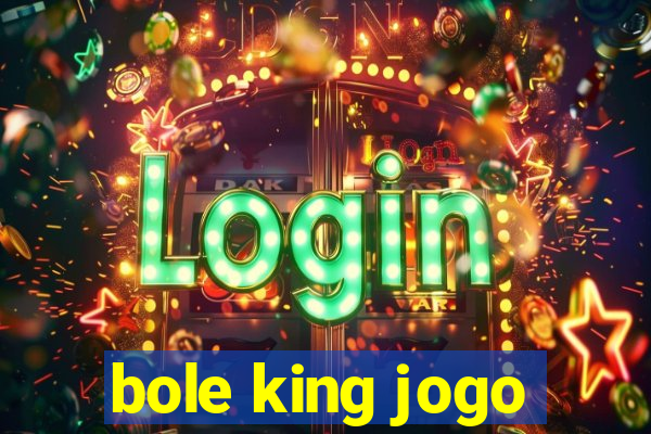 bole king jogo