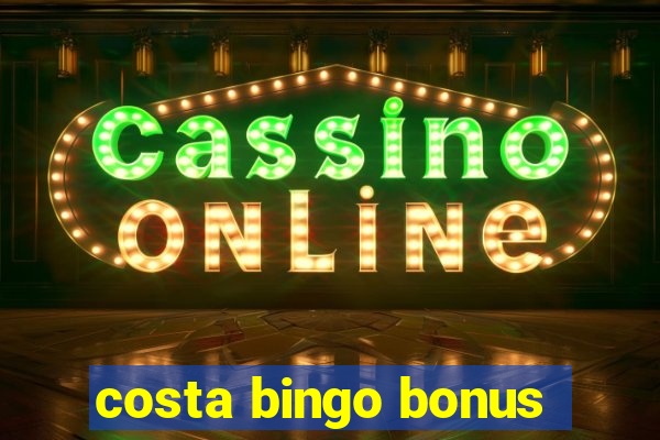 costa bingo bonus