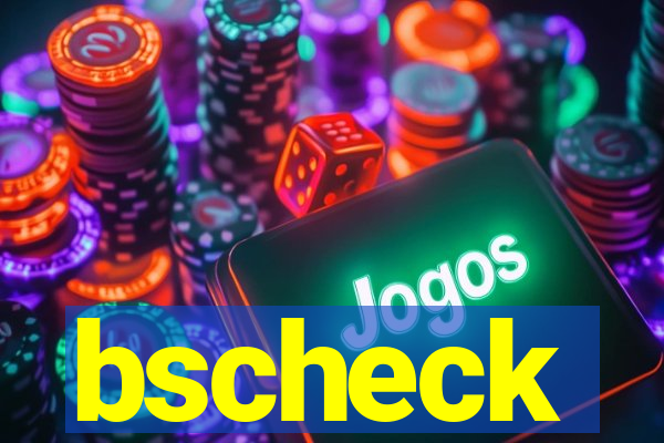 bscheck