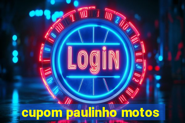 cupom paulinho motos