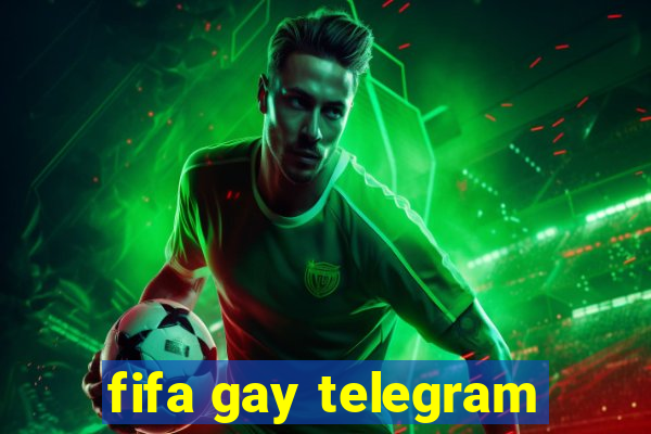 fifa gay telegram