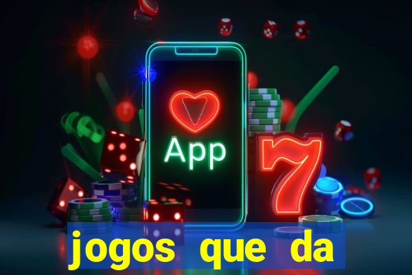 jogos que da dinheiro sem depositar