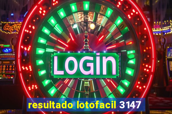 resultado lotofacil 3147