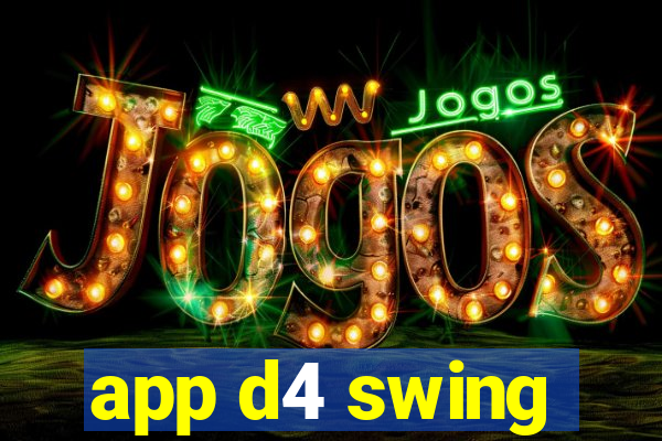 app d4 swing