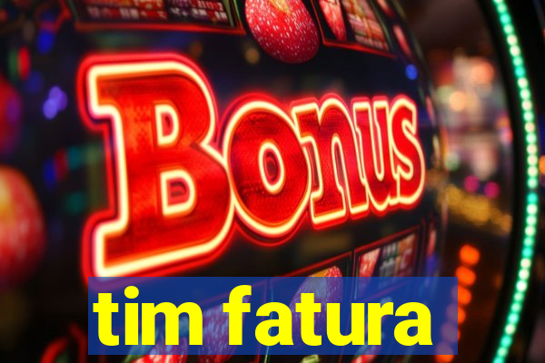 tim fatura