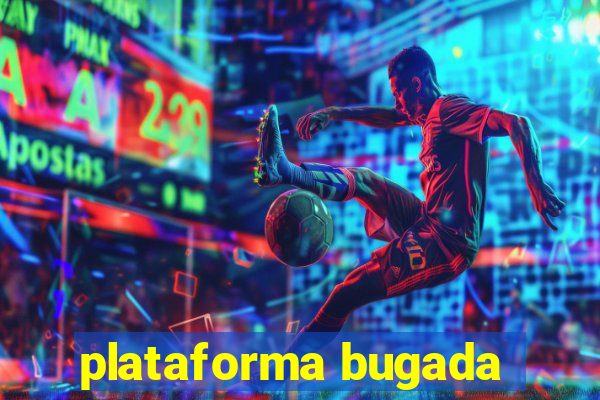 plataforma bugada