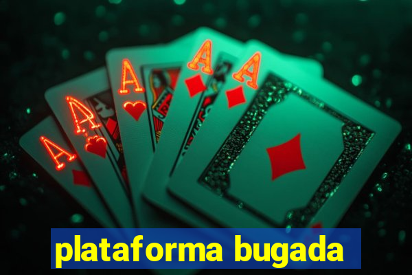 plataforma bugada