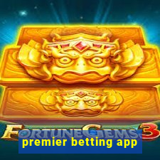 premier betting app