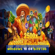 windows 10 64 bits iso