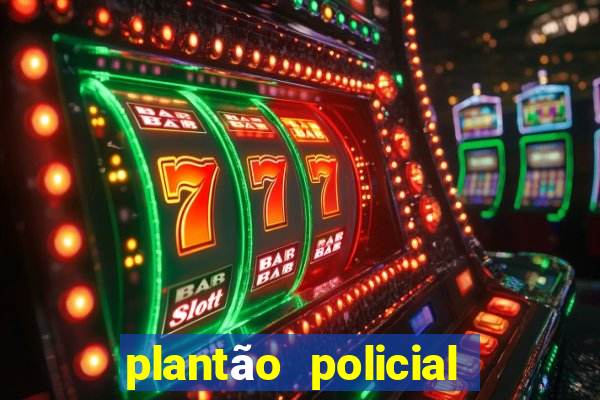 plantão policial manaus hoje