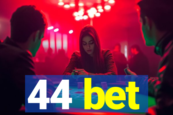 44 bet