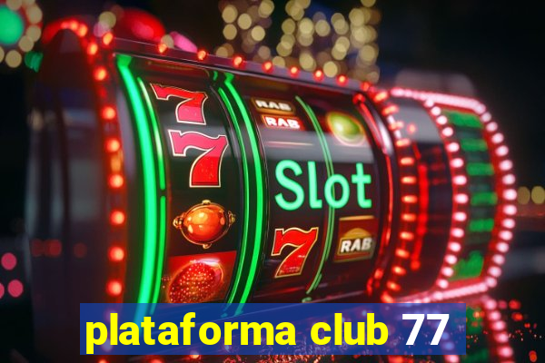 plataforma club 77