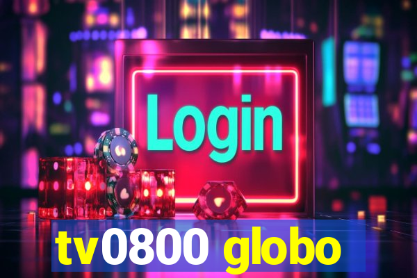 tv0800 globo