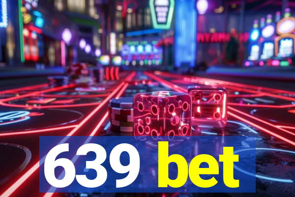 639 bet