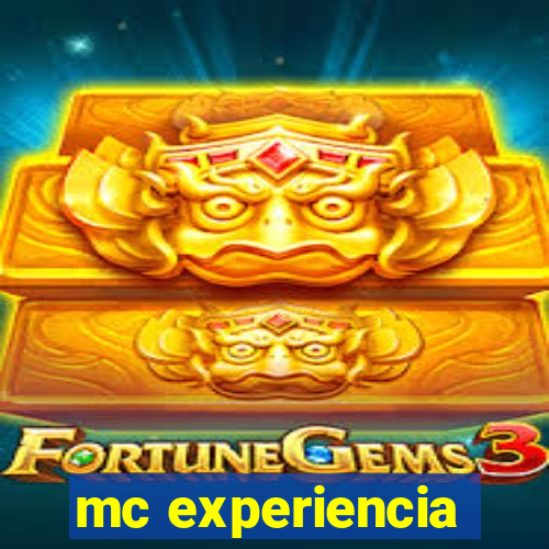 mc experiencia