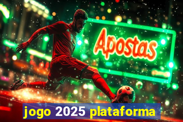 jogo 2025 plataforma