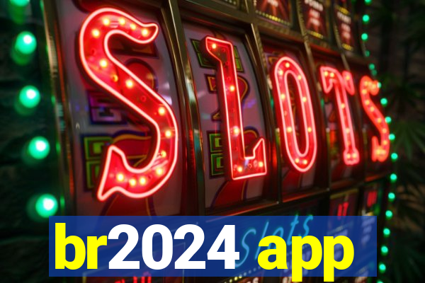 br2024 app