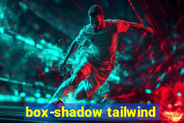 box-shadow tailwind