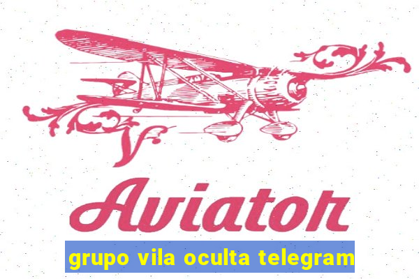 grupo vila oculta telegram