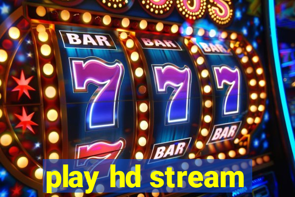 play hd stream