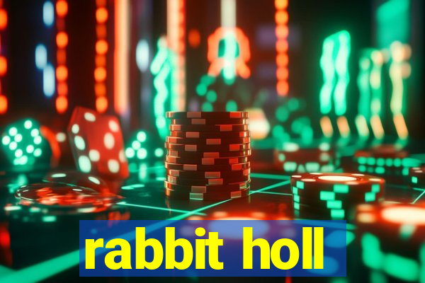 rabbit holl