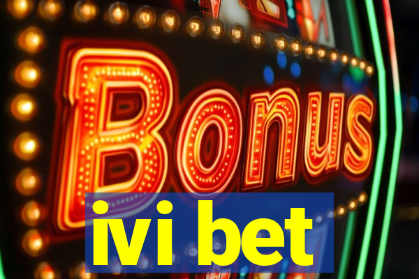 ivi bet