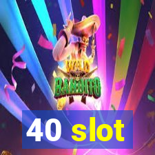 40 slot