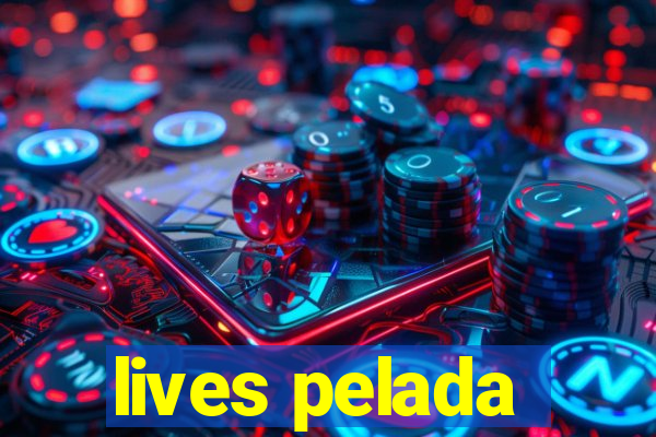 lives pelada