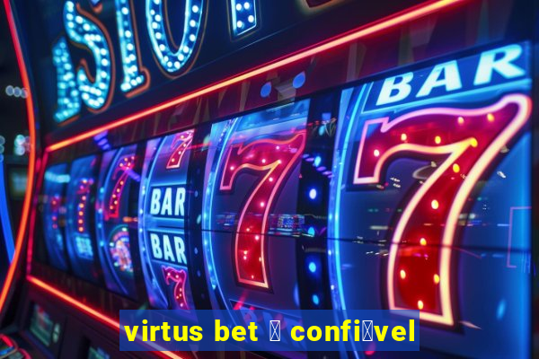 virtus bet 茅 confi谩vel