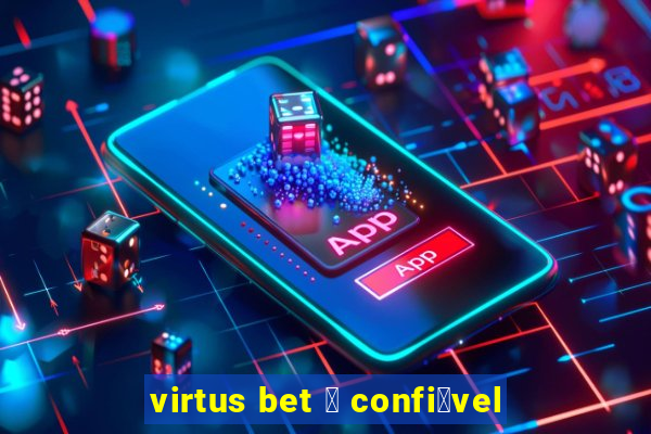 virtus bet 茅 confi谩vel